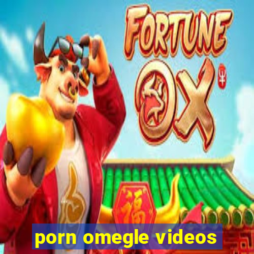 porn omegle videos